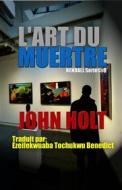 Ebook L’Art Du Meurtre di John Holt edito da Babelcube Inc.