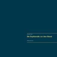 Ebook Die Sophiensäle vor dem Brand. Vollständiger Reprint in Originalgröße. di Alexander Glück edito da Books on Demand