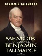 Ebook Memoir of Colonel Benjamin Tallmadge di Benjamin Tallmadge edito da Arcadia Press
