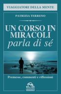 Ebook Un Corso in Miracoli parla di sè di Patrizia Terreno edito da Macro Edizioni