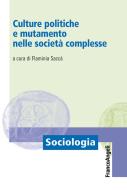 Ebook Culture politiche e mutamento nelle società complesse di AA. VV. edito da Franco Angeli Edizioni