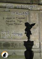 Ebook Tre racconti italiani di E.T.A. Hoffmann, ETA Hoffmann edito da Il Gatto e la Luna