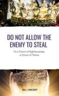 Ebook Do Not Allow the Enemy to Steal di Bill Vincent edito da RWG Publishing