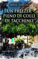 Ebook Un freezer pieno di colli di taccchino di Anna Zucchi edito da Gilgamesh Edizioni