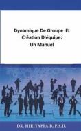 Ebook Dynamique De Groupe  Et Création D'équipe:  Un Manuel di Hiriyappa .B edito da Babelcube Inc.