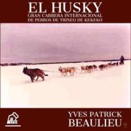 Ebook El Husky di Yves Patrick Beaulieu edito da Babelcube Inc.