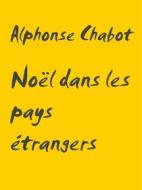 Ebook Noël dans les pays étrangers di Alphonse Chabot edito da Books on Demand