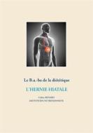 Ebook Le B.a.-ba diététique de l&apos;hernie hiatale di Cédric Menard edito da Books on Demand