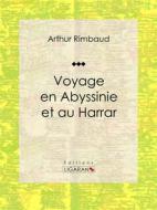 Ebook Voyage en Abyssinie et au Harrar di Ligaran, Arthur Rimbaud edito da Ligaran