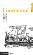 Ebook I normanni di Hubert Houben edito da Società editrice il Mulino, Spa