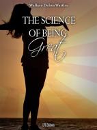 Ebook The Science of Being Great di Wallace Wattles edito da LVL Editions