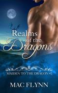 Ebook Realms of the Dragons: Maiden to the Dragon, Book 2 (Dragon Shifter Romance) di Mac Flynn edito da Crescent Moon Studios, Inc.