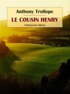 Ebook Le cousin Henry di Anthony Trollope edito da E-BOOKARAMA