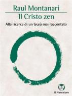 Ebook Il Cristo zen di Raul Montanari edito da Il Narratore