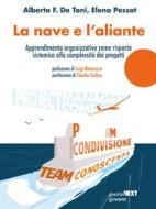 Ebook La nave e l’aliante di Alberto Felice De Toni, Elena Pessot edito da goWare & Guerini Next