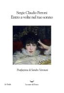 Ebook Entro a volte nel tuo sonno di Sergio Claudio Perroni edito da La nave di Teseo