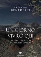 Ebook UN GIORNO VIVRò QUI di STEFANO BENEDETTI edito da Creativa Edizioni