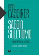 Ebook SAGGIO SULL'UOMO. UN'ANTROPOLOGIA FILOSOFICA di Ernst Cassirer edito da Castelvecchi