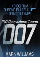 Ebook I Dieci Film Di Bond Più Belli…di Tutti I Tempi! #10: Operazione Tuono di Mark Williams edito da Babelcube Inc.