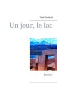 Ebook Un jour, le lac di Yves Couraud edito da Books on Demand