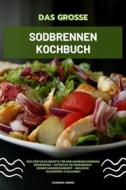 Ebook Das große Sodbrennen Kochbuch: 500 köstliche Rezepte für eine magenschonende Ernährung - Entdecke die Geheimnisse deiner Darmgesundheit - inklusive Zuckerfrei-Challenge! di Clarissa Lorenz edito da BookRix