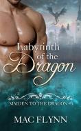 Ebook Labyrinth of the Dragon: Maiden to the Dragon, Book 3 (Dragon Shifter Romance) di Mac Flynn edito da Crescent Moon Studios, Inc.