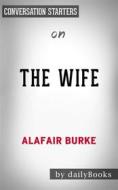 Ebook The Wife: A Novel of Psychological Suspense by Alafair Burke | Conversation Starters di dailyBooks edito da Daily Books