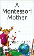 Ebook A Montessori Mother di Dorothy Canfield Fisher edito da iOnlineShopping.com