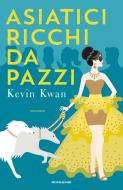 Ebook Asiatici Ricchi da Pazzi di Kwan Kevin edito da Mondadori