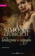Ebook Tentazione e orgoglio di Simona Liubicich edito da HarperCollins Italia