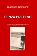 Ebook SENZA PRETESE di Giuseppe Castorina edito da ilmiolibro self publishing