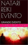 Ebook Natari Reiki Evento di Andrea Degli Angeli edito da Andrea Degli Angeli