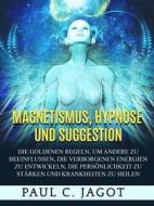 Ebook Magnetismus, Hypnose und Suggestion (Übersetzt) di Jagot Paul C. edito da Stargatebook