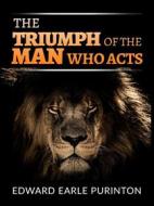 Ebook The Triumph of the Man who Acts di Edward Earle Purinton edito da Stargatebook