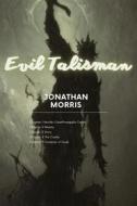Ebook Evil Talisman di Jonathan Morris edito da Jonathan Morris