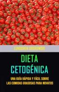Ebook Dieta Cetogénica : Una Guía Rápida Y Fácil Sobre Las Comidas Grasosas Para Novatos di Lundgren Grokowski edito da Lundgren Grokowski