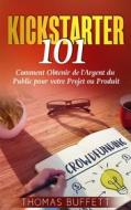 Ebook Kickstarter 101 di Thomas Buffett edito da Books on Demand