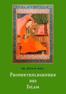 Ebook Prophetenlegenden des Islam di Dr. Gustav Weil edito da Books on Demand