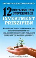 Ebook Geldanlage und Investments - 12 zeitlose und universelle Investment-Prinzipien di Bernhard Führer edito da Books on Demand