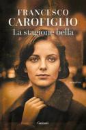 Ebook La stagione bella di Francesco Carofiglio edito da Garzanti