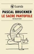 Ebook Le sacre pantofole di Pascal Bruckner edito da Guanda