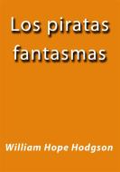 Ebook Los piratas fantasmas di William Hope Hodgson edito da William Hope Hodgson