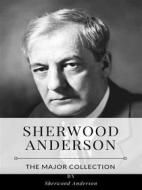 Ebook Sherwood Anderson – The Major Collection di Sherwood Anderson edito da Benjamin