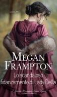Ebook Lo scandaloso fidanzamento di Lady Della di Megan Frampton edito da HarperCollins Italia
