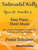 Ebook Sentimental Waltz Opus 50 Number 5 Easy Piano Sheet di Silvertonalities edito da SilverTonalities