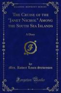 Ebook The Cruise of the "Janet Nichol" Among the South Sea Islands di Mrs. Robert Louis Stevenson edito da Forgotten Books