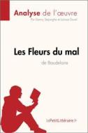 Ebook Les Fleurs du mal de Baudelaire (Analyse de l&apos;oeuvre) di lePetitLitteraire, Danny Dejonghe, Larissa Duval edito da lePetitLitteraire.fr