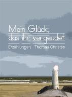 Ebook Mein Glück, das ihr vergeudet di Thomas Christen edito da Books on Demand