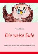 Ebook Die weise Eule di Heinrich Stüter edito da Books on Demand