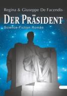Ebook Der Präsident di Regina De Facendis, Giuseppe De Facendis edito da Books on Demand